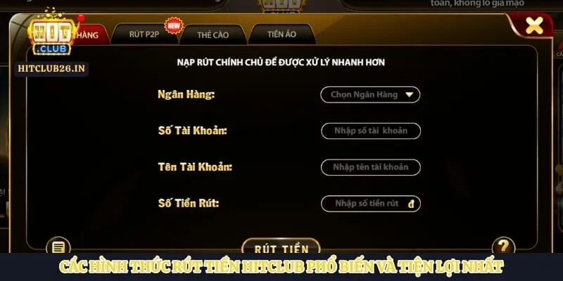 Rút tiền Hitclub 1 Các hình thức rút tiền Hitclub phổ biến và tiện lợi nhất