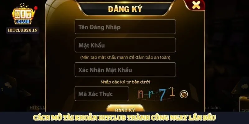 Cách mở tài khoản Hitclub thành công ngay lần đầu