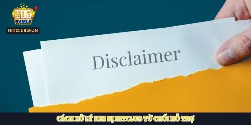 Cách xử lý khi bị Hitclub từ chối hỗ trợ