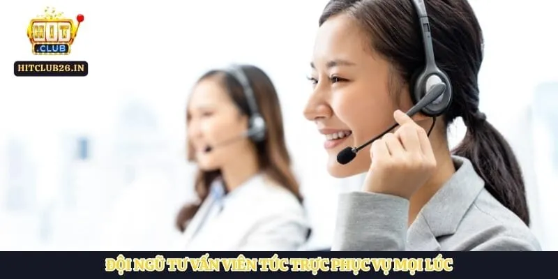 Đội ngũ tư vấn viên túc trực phục vụ mọi lúc