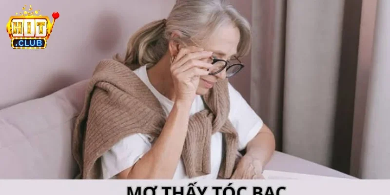Mơ thấy tóc bạc giải mã chi tiết ý nghĩa giấc mơ thấy tóc bạc 2 Mơ thấy tóc bạc có ý nghĩa gì?
