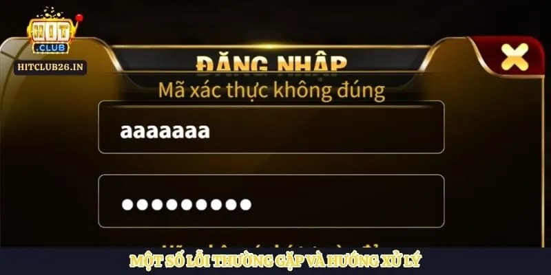 Đăng nhập Hitclub 3 Một số lỗi thường gặp và hướng xử lý