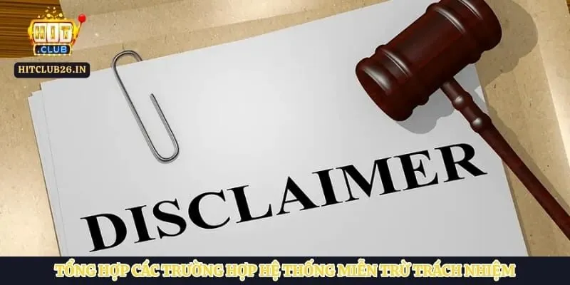 Tổng hợp các trường hợp hệ thống miễn trừ trách nhiệm