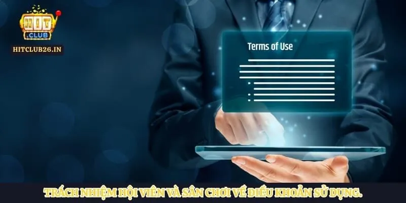Trách nhiệm hội viên và sân chơi về điều khoản sử dụng.